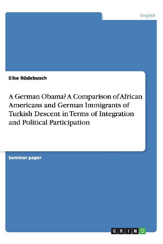 A German Obama? A Comparison of African Americans and German Immigrants of Turkish Descent in Terms of Integration and Political Participation