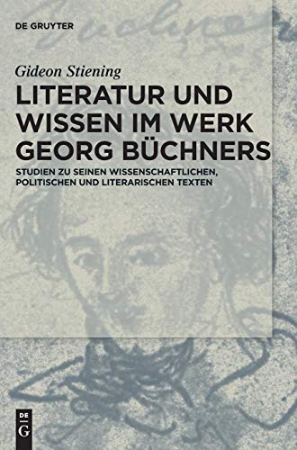 Literatur und Wissen im Werk Georg Büchners: Studien zu seinen wissenschaftlichen, politischen und literarischen Texten