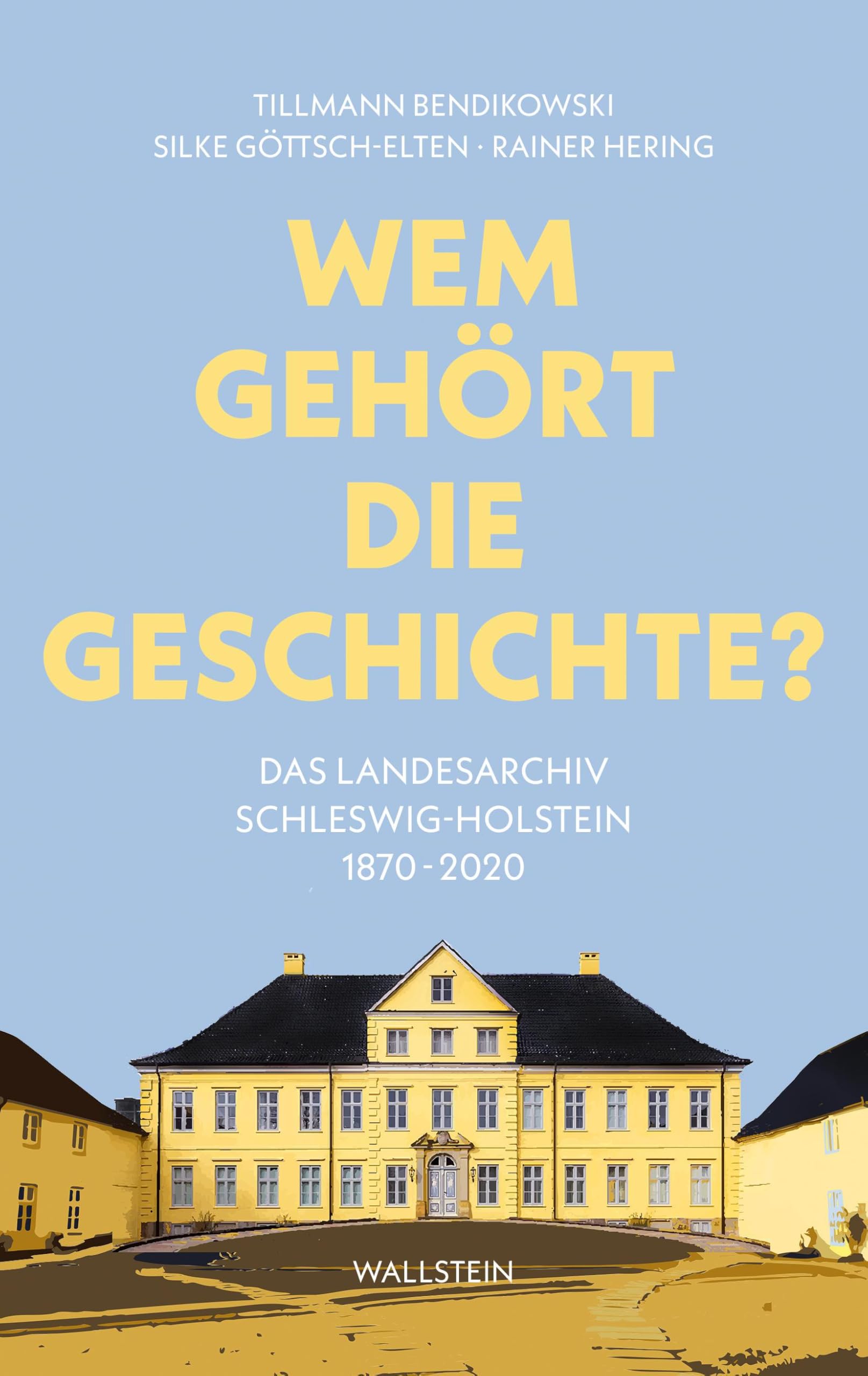 Wem gehört die Geschichte?: Das Landesarchiv Schleswig-Holstein 1870-2020
