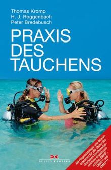 Praxis des Tauchens: Das Ausbildungsbuch mit Fragenkatalog und Musterantworten für die Stufen Deutsches Tauchsportabzeichen * /CMAS-Taucher*, ... Kurs in Herz-Lungen-Wiederbelebung