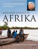 Mein Herz schlägt in Afrika: Eine Reise mit Henning Mankell