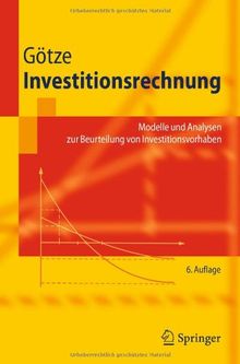 Investitionsrechnung: Modelle und Analysen zur Beurteilung von Investitionsvorhaben (Springer-Lehrbuch) (German Edition)