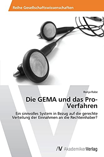 Die GEMA und das Pro-Verfahren: Ein sinnvolles System in Bezug auf die gerechte Verteilung der Einnahmen an die Rechteinhaber?