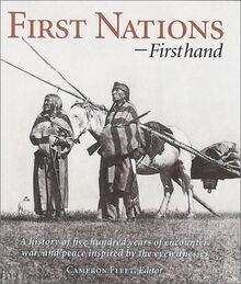 First Nations-Firsthand: A History of Five Hundred Years of Encounter, War, and Peace Inspired by the Eyewitnesses