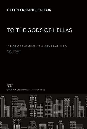 To the Gods of Hellas: Lyrics of the Greek Games at Barnard College