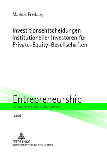 Investitionsentscheidungen institutioneller Investoren für Private-Equity-Gesellschaften (Entrepreneurship)