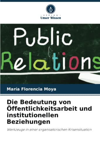 Die Bedeutung von Öffentlichkeitsarbeit und institutionellen Beziehungen: Werkzeuge in einer organisatorischen Krisensituation