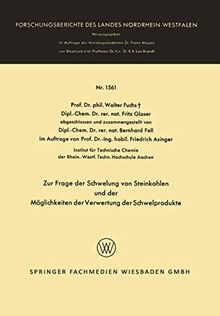 Zur Frage der Schwelung von Steinkohlen und der Möglichkeiten der Verwertung der Schwelprodukte (Forschungsberichte des Landes Nordrhein-Westfalen, 1561, Band 1561)