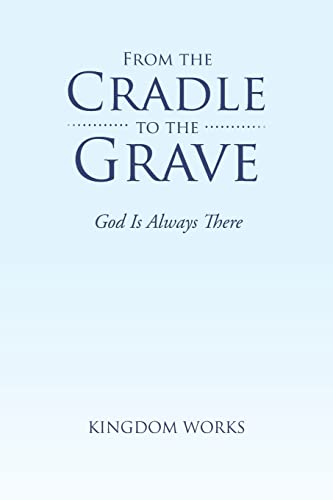 From the Cradle to the Grave: God Is Always There
