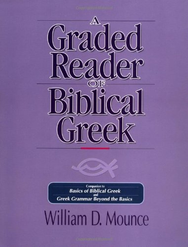 Mounce, William D. A Graded Reader Of Biblical Greek