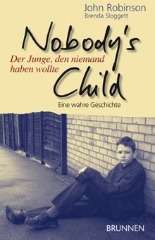 Nobody`s Child - Der Junge, den niemand haben wollte. Eine wahre Geschichte