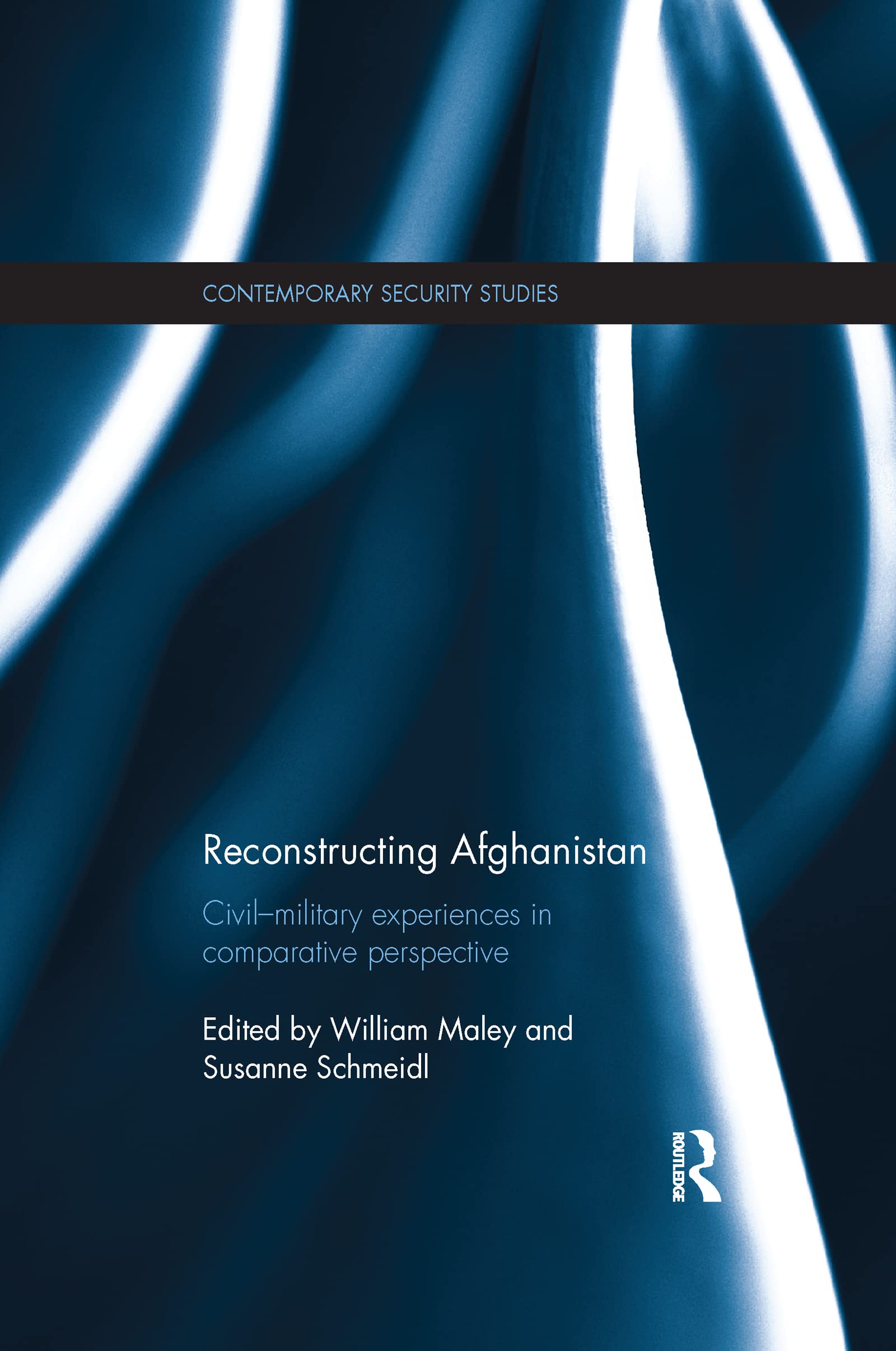 Susanne Schmeidl Reconstructing Afghanistan, Civil-Military Experiences In Comparative Perspective (Contemporary Security Studies)