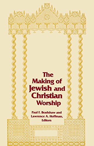 The Making of Jewish and Christian Worship (Two Liturgical Traditions, Vol. 1)