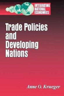 Trade Policies and Developing Nations (Integrating National Economies : Promise and Pitfalls)