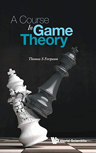 Thomas S Ferguson A Course In Game Theory