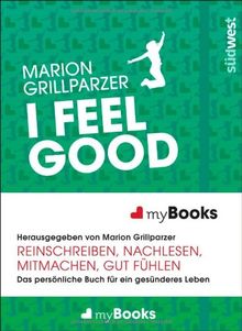 myBook - I feel good: Das persönliche Buch für ein gesünderes Leben: reinschreiben, nachlesen, mitmachen, gut fühlen