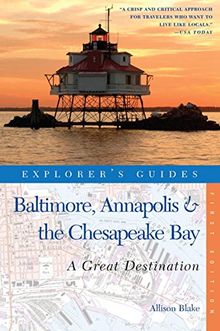 Explorer's Guide Baltimore, Annapolis & the Chesapeake Bay: A Great Destination (Explorer's Guides)