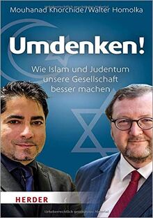 Umdenken!: Wie Islam und Judentum unsere Gesellschaft besser machen