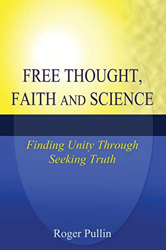 Free Thought, Faith, and Science: Finding Unity Through Seeking Truth