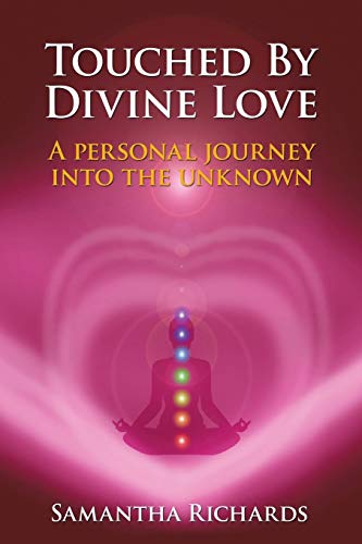 Touched by Divine Love: A Personal Journey into the Unknown