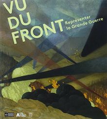 Vu du front : représenter la Grande Guerre