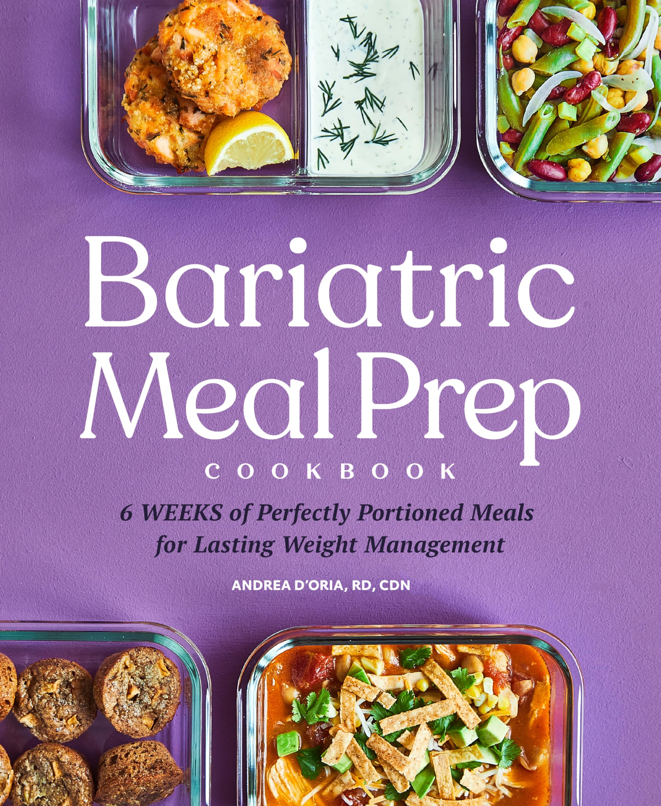 Andrea D'Oria Rd Cdn Bariatric Meal Prep Cookbook, 6 Weeks Of Perfectly Portioned Meals For Lifelong Weight Management