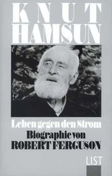 Knut Hamsun. Leben gegen den Strom.