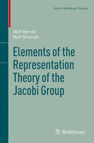 Rolf Berndt Elements Of The Representation Theory Of The Jacobi Group (Modern Birkhäuser Classics)