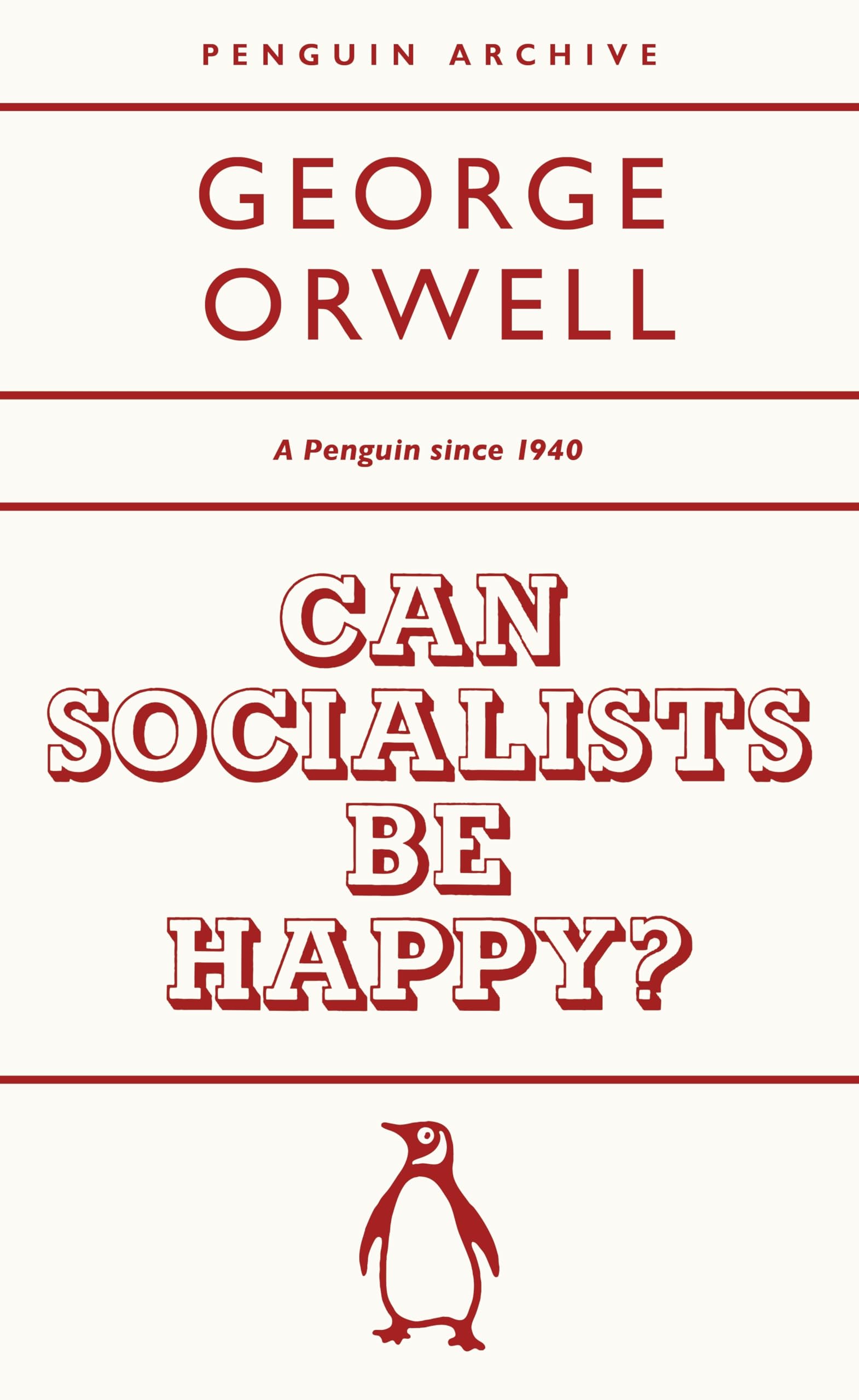 Can Socialists Be Happy?, George Orwell (Penguin Archive)