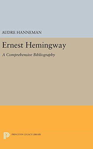 Ernest Hemingway: A Comprehensive Bibliography (Princeton Legacy Library)