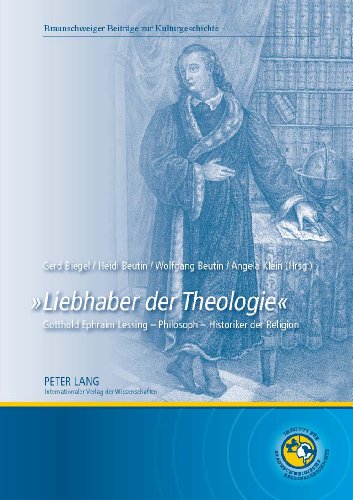 «Liebhaber der Theologie»: Gotthold Ephraim Lessing - Philosoph - Historiker der Religion