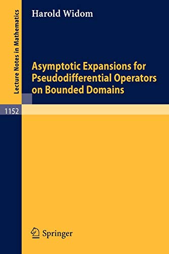 Asymptotic Expansions for Pseudodifferential Operators on Bounded Domains (Lecture Notes in Mathematics, 1152, Band 1152)