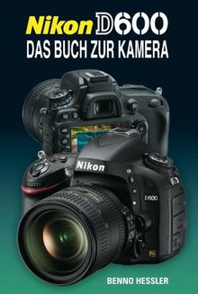 Nikon D600: Das Buch zur Kamera