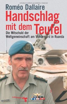 Handschlag mit dem Teufel: Die Mitschuld der Weltgemeinschaft am Völkermord in Ruanda