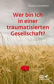 Wer bin ich in einer traumatisierten Gesellschaft?: Wie Täter-Opfer-Dynamiken unser Leben bestimmen und wie wir uns daraus befreien