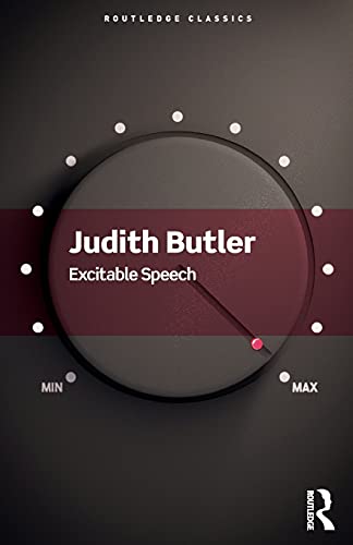 Judith Butler Excitable Speech, A Politics Of The Performative (Routledge Classics)