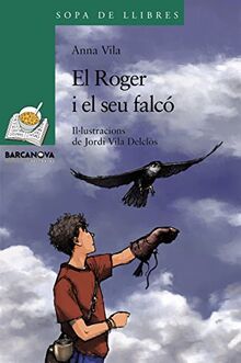 El Roger i el seu falcó (Llibres Infantils I Juvenils - Sopa De Llibres. Sèrie Verda)