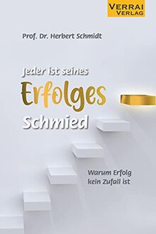 Jeder ist seines Erfolges Schmied: Warum Erfolg kein Zufall ist