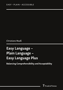 Easy Language – Plain Language – Easy Language Plus: Balancing Comprehensibility and Acceptability (Easy – Plain – Accessible)