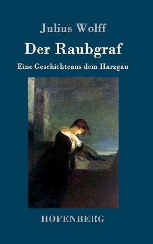 Der Raubgraf: Eine Geschichte aus dem Harzgau