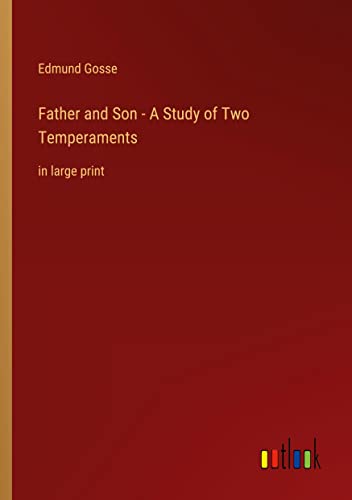 Father and Son - A Study of Two Temperaments: in large print