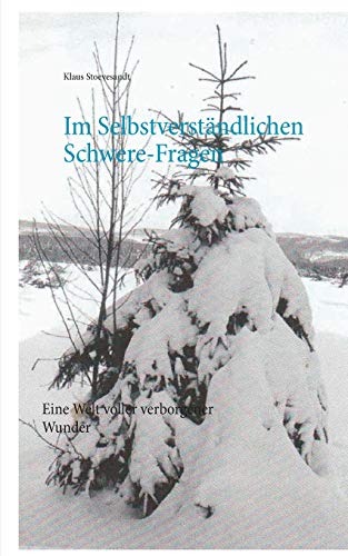 Im Selbstverständlichen Schwere-Fragen: Eine Welt voller verborgener Wunder