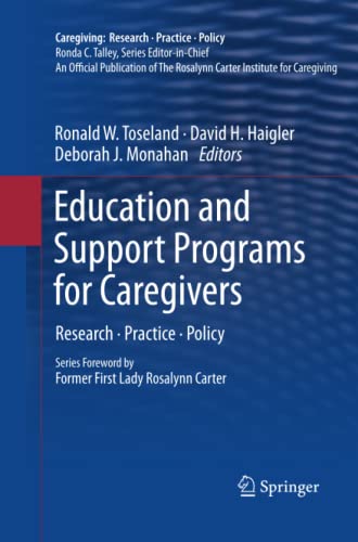 Education and Support Programs for Caregivers: Research, Practice, Policy (Caregiving: Research • Practice • Policy)