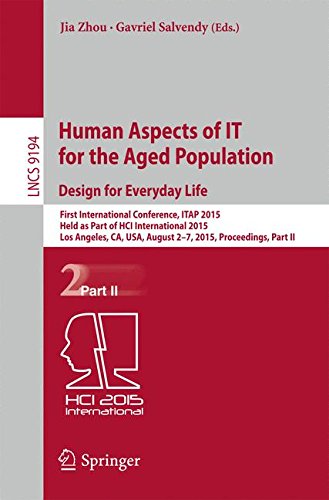 Human Aspects of IT for the Aged Population. Design for Everyday Life: First International Conference, ITAP 2015, Held as Part of HCI International ... Part II (Lecture Notes in Computer Science)