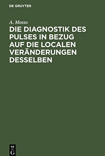 Die Diagnostik des Pulses in Bezug auf die localen Veränderungen desselben