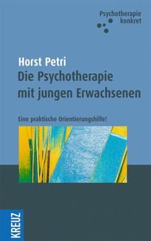 Die Psychotherapie mit jungen Erwachsenen. Eine praktische Orientierungshilfe