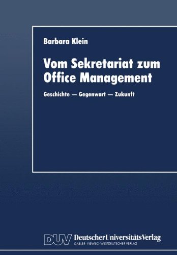 Vom Sekretariat zum Office Management: Geschichte  -  Gegenwart  -  Zukunft (German Edition)