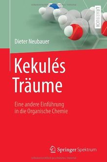 Kekulés Träume: Eine andere Einführung in die Organische Chemie