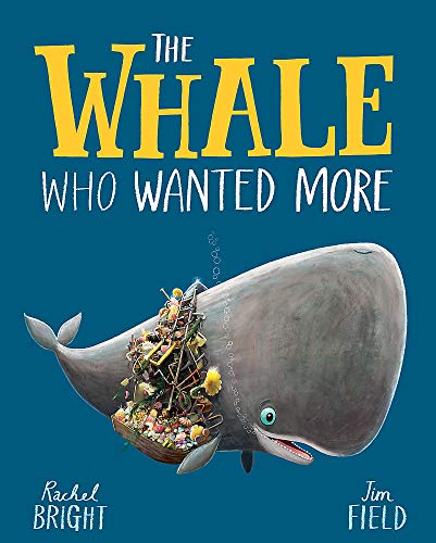 Rachel Bright The Whale Who Wanted More