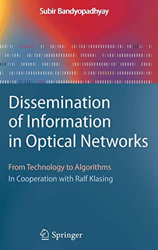 Dissemination of Information in Optical Networks:: From Technology to Algorithms (Texts in Theoretical Computer Science. An EATCS Series)